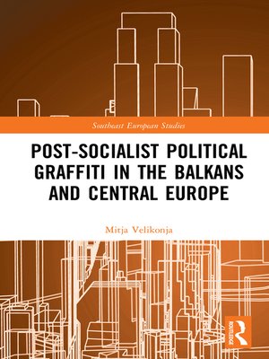 cover image of Post-Socialist Political Graffiti in the Balkans and Central Europe